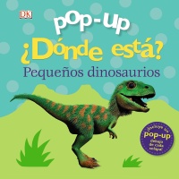 Pop-up. ¿Dónde está? Pequeños dinosaurios