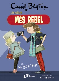 Enid Blyton. La nena més rebel, 3. La nena més rebel és monitora