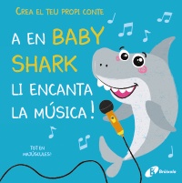 Crea el teu propi conte. A en Baby Shark li encanta la música!