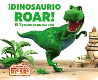 ¡Dinosaurio Roar! El Tyrannosaurus rex